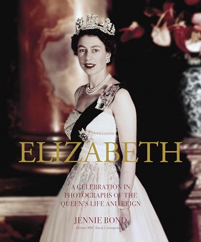 Imagen de archivo de Elizabeth: A Celebration in Photographs of the Queen's Life and Reign a la venta por ZBK Books