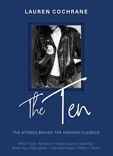 Beispielbild fr The Ten: The stories behind the fashion classics zum Verkauf von WorldofBooks