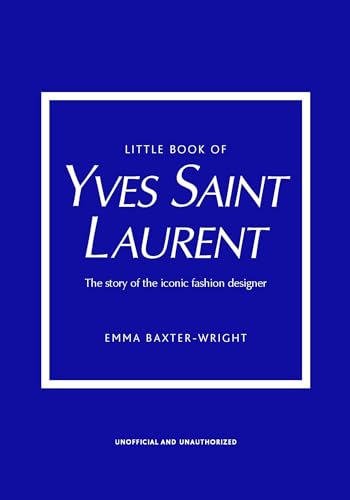 Beispielbild fr Little Book of Yves Saint Laurent: The Story of the Iconic Fashion House: 8 (Little Book of Fashion) zum Verkauf von WorldofBooks