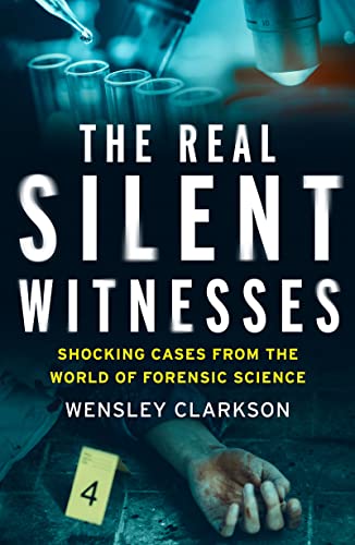 9781787395619: The Real Silent Witnesses: Shocking cases from the World of Forensic Science