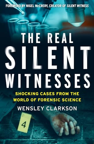 9781787395619: The Real Silent Witnesses: Shocking cases from the World of Forensic Science