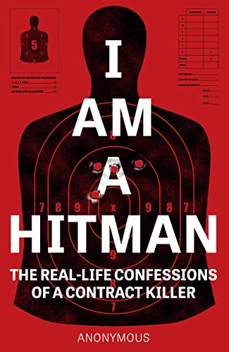 Beispielbild fr I Am a Hitman : The Real-Life Confessions of a Contract Killer zum Verkauf von Better World Books