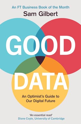9781787396333: Good Data: An Optimist's Guide to Our Digital Future