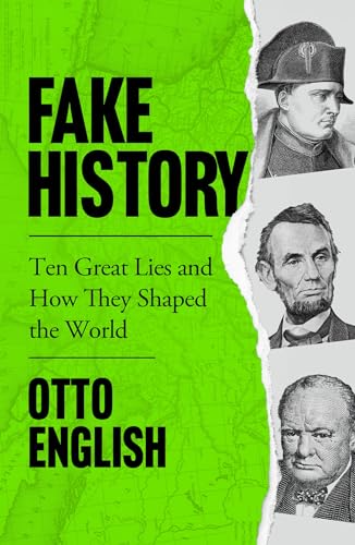 Beispielbild fr Fake History: Ten Great Lies and How They Shaped the World zum Verkauf von WorldofBooks