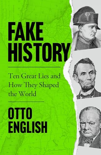 

Fake History: Ten Great Lies and How They Shaped the World