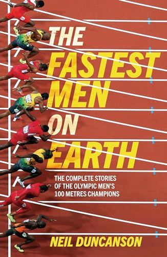 Beispielbild fr The Fastest Men on Earth: The Inside Stories of the Olympic Men's 100m Champions zum Verkauf von WorldofBooks