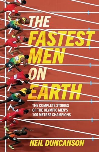 Stock image for The Fastest Men on Earth : The Inside Stories of the Olympic Men's 100m Champions for sale by Better World Books