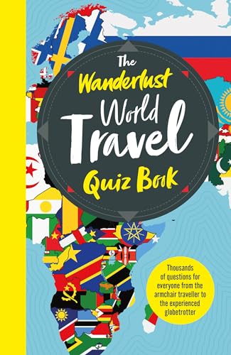 Beispielbild fr The Wanderlust World Travel Quiz Book : Thousands of Trivia Questions to Test Globe-Trotters zum Verkauf von Better World Books