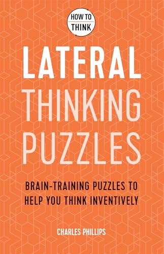 Beispielbild fr How to Think - Lateral Thinking Puzzles: Brain-training puzzles to help you think inventively zum Verkauf von WorldofBooks