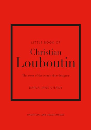 Beispielbild fr Little Book of Christian Louboutin: The Story of the Iconic Shoe Designer (Little Books of Fashion, 10) zum Verkauf von BooksRun