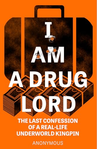 Imagen de archivo de I Am a Drug Lord: The Last Confession of a Real-Life Gangster a la venta por BooksRun
