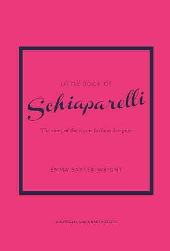 Imagen de archivo de Little Book of Schiaparelli: The Story of the Iconic Fashion House a la venta por ThriftBooks-Atlanta
