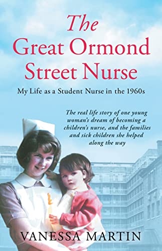 Stock image for The Great Ormond Street Hospital Nurse: The life of a trainee nurse at GOSH in the 1960s for sale by Discover Books