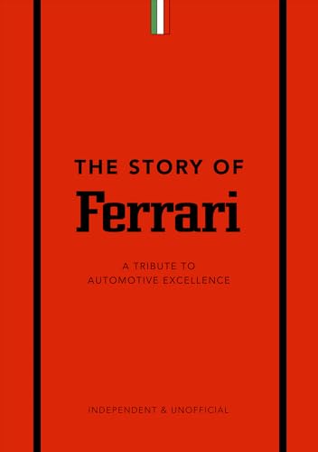 Stock image for The Story of Ferrari: A Tribute to Automotive Excellence for sale by Lakeside Books