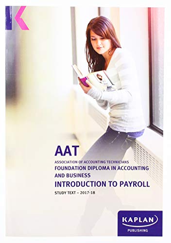 Stock image for Introduction to Payroll : Study Text: AQ2016, AAT Foundation Diploma in Accounting and Business Level 2 for sale by Better World Books Ltd