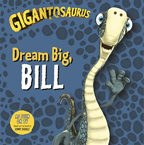Stock image for Gigantosaurus - Dream Big, BILL for sale by WorldofBooks