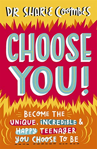 Beispielbild fr Choose You!: Become the Unique, Incredible and Happy Teenager You Choose To Be zum Verkauf von PlumCircle