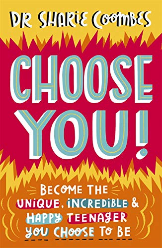 Imagen de archivo de Choose You!: Become the Unique, Incredible and Happy Teenager You Choose To Be a la venta por PlumCircle