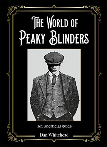 Imagen de archivo de The World of Peaky Blinders: An unofficial guide a la venta por AwesomeBooks