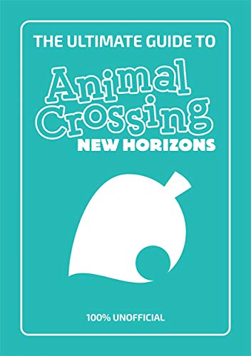 Beispielbild fr The Ultimate Guide to Animal Crossing New Horizons: Everything you need to know to create a five star paradise - 100% Unofficial zum Verkauf von WorldofBooks