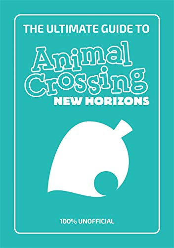 Imagen de archivo de The Ultimate Guide to Animal Crossing New Horizons: Everything you need to know to create a five star paradise - 100% Unofficial a la venta por WorldofBooks