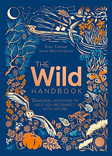 Beispielbild fr The Wild Handbook: Seasonal activities to help you reconnect with nature zum Verkauf von AwesomeBooks