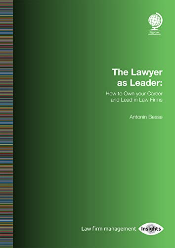 Imagen de archivo de The Lawyer as Leader: How to Own your Career and Lead in Law Firms a la venta por PBShop.store US