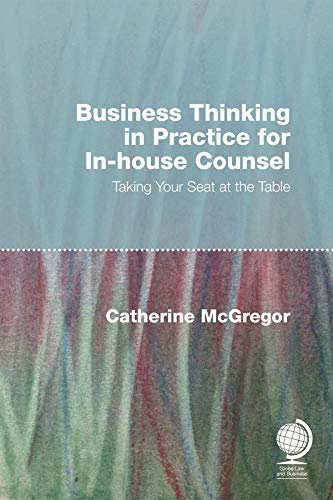 Stock image for Business Thinking in Practice for Inhouse Counsel Taking your Seat at the Table for sale by PBShop.store US