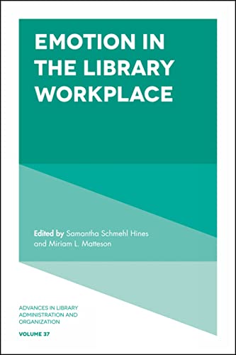 Stock image for Emotion in the Library Workplace (Advances in Library Administration and Organization) for sale by Symposia Community Bookstore INC