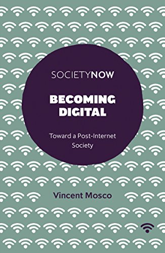 9781787432963: Becoming Digital: Toward a Post-Internet Society (SocietyNow)