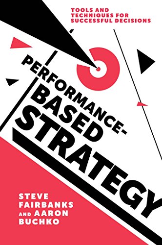 Stock image for Performance-Based Strategy: Tools and Techniques for Successful Decisions for sale by Goodwill