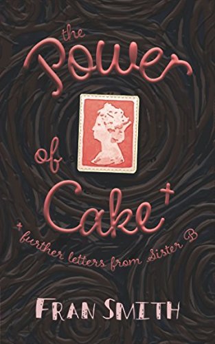 Stock image for The Power of Cake: further letters from Sister B.: 2 for sale by WorldofBooks