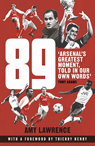 Stock image for 89: Arsenal's Greatest Moment, Told in Our Own Words for sale by Chiron Media