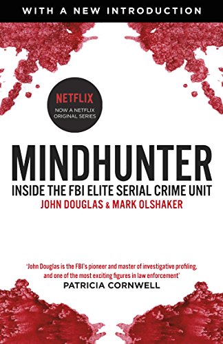 Mindhunter : Inside the FBI Elite Serial Crime Unit (Now A Netflix Series) - John Douglas