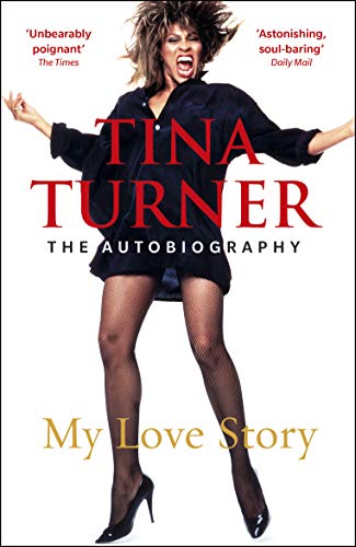 Beispielbild fr Tina Turner: My Love Story (Official Autobiography): My Love Story (The Autobiography) zum Verkauf von WorldofBooks