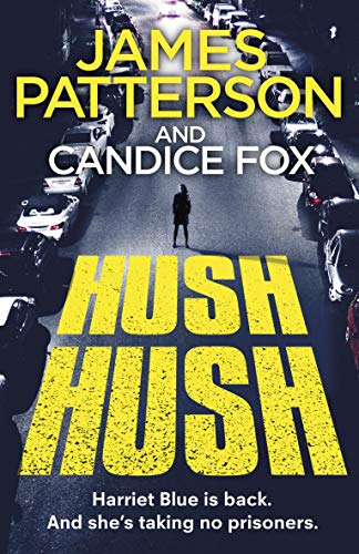 Hush Hush: (Harriet Blue 4) (Detective Blue Series, 4) - Patterson, James; Fox, Candice: - IberLibro