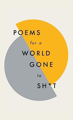 Beispielbild fr Poems for a World Gone to Sh*t zum Verkauf von Blackwell's