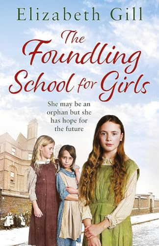 Beispielbild fr The Foundling School for Girls: She may be an orphan but she has hope for the future zum Verkauf von WorldofBooks