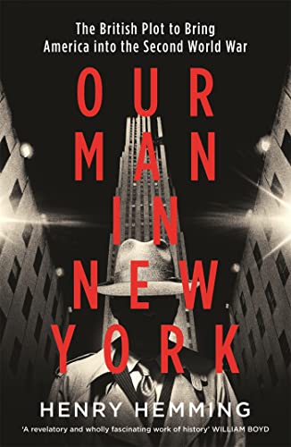 Stock image for Our Man in New York: The British Plot to Bring America into the Second World War for sale by WorldofBooks