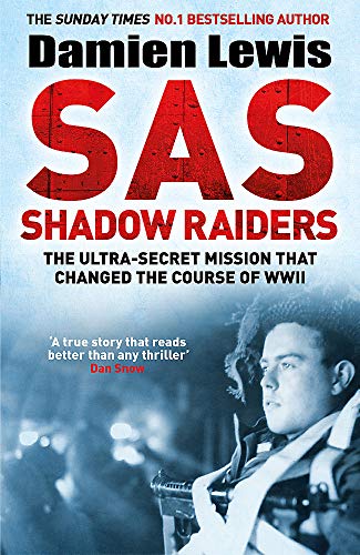 Beispielbild fr SAS Shadow Raiders: The Ultra-Secret Mission that Changed the Course of WWII zum Verkauf von WorldofBooks