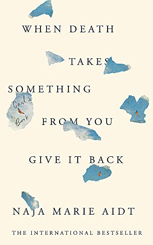 Stock image for When Death Takes Something From You Give It Back for sale by WorldofBooks