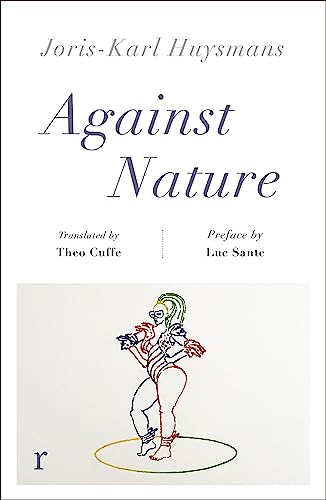 Imagen de archivo de Against Nature : a new translation of the compulsively readable cult classic a la venta por Majestic Books