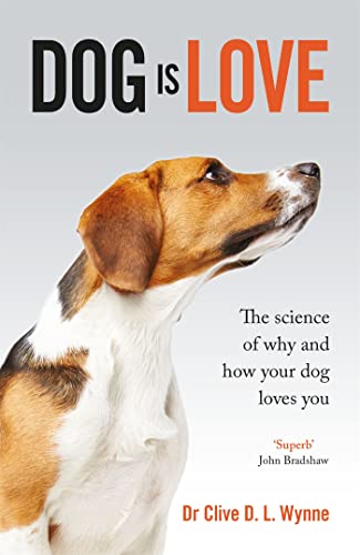 Stock image for Dog is Love: Why and How Your Dog Loves You for sale by WorldofBooks