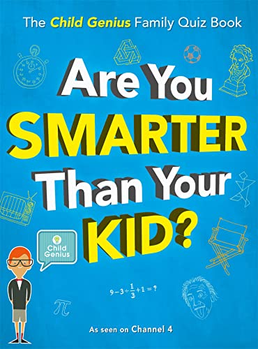 Stock image for Are You Smarter Than Your Kid?: The Child Genius Family Quiz Book for sale by WorldofBooks