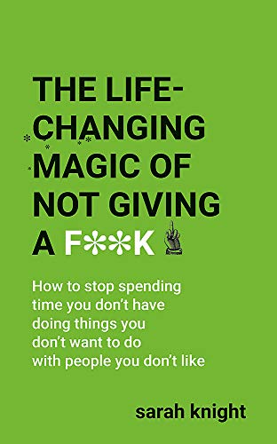 Beispielbild fr The Life-Changing Magic of Not Giving a F**k (A No F*cks Given Guide) zum Verkauf von WorldofBooks