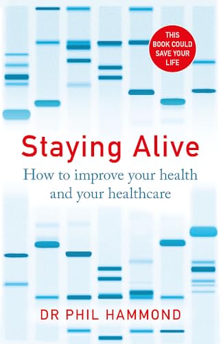 Stock image for Staying Alive: How to Improve Your Health and Your Healthcare for sale by WorldofBooks