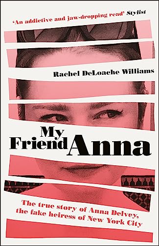 Beispielbild fr My Friend Anna: The true story of Anna Delvey, the fake heiress of New York City zum Verkauf von WorldofBooks