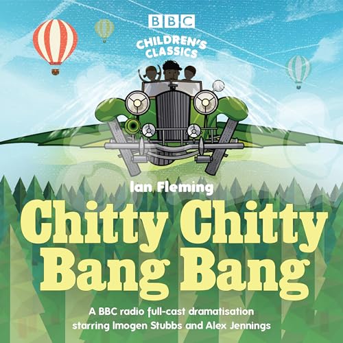 9781787532038: Chitty Chitty Bang Bang: A BBC Radio full-cast dramatisation (BBC Children's Classics)