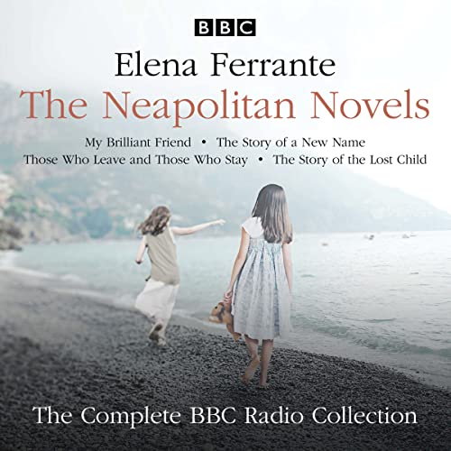 Stock image for The Neapolitan Novels: My Brilliant Friend, The Story of a New Name, Those Who Leave and Those Who Stay & The Story of the Lost Child: The Complete BBC Radio Collection for sale by WorldofBooks