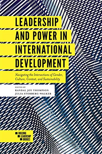 Stock image for Leadership and Power in International Development : Navigating the Intersections of Gender, Culture, Context, and Sustainability for sale by Better World Books